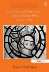 Art, Piety and Destruction in the Christian West, 1500–1700 cover