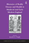 Rhetorics of Bodily Disease and Health in Medieval and Early Modern England cover