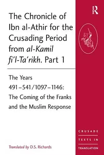 The Chronicle of Ibn al-Athir for the Crusading Period from al-Kamil fi'l-Ta'rikh. Part 1 cover