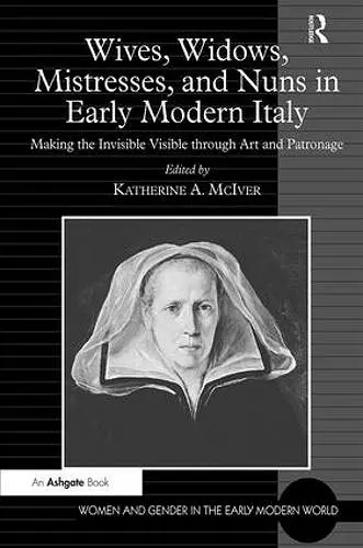 Wives, Widows, Mistresses, and Nuns in Early Modern Italy cover