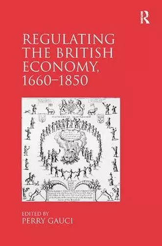 Regulating the British Economy, 1660–1850 cover