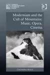 Modernism and the Cult of Mountains: Music, Opera, Cinema cover