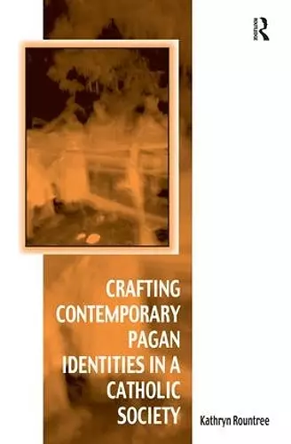 Crafting Contemporary Pagan Identities in a Catholic Society cover