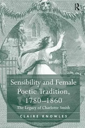 Sensibility and Female Poetic Tradition, 1780–1860 cover