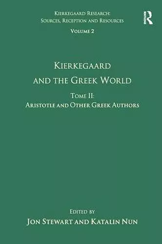 Volume 2, Tome II: Kierkegaard and the Greek World - Aristotle and Other Greek Authors cover