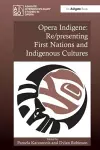 Opera Indigene: Re/presenting First Nations and Indigenous Cultures cover