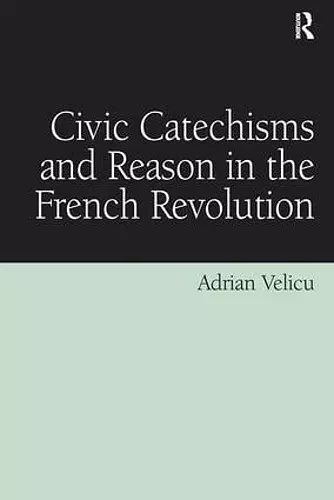 Civic Catechisms and Reason in the French Revolution cover