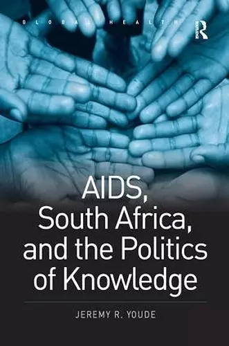 AIDS, South Africa, and the Politics of Knowledge cover