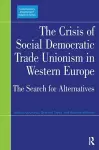 The Crisis of Social Democratic Trade Unionism in Western Europe cover