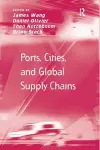 Ports, Cities, and Global Supply Chains cover