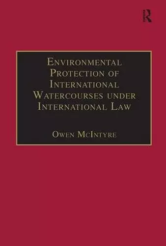 Environmental Protection of International Watercourses under International Law cover