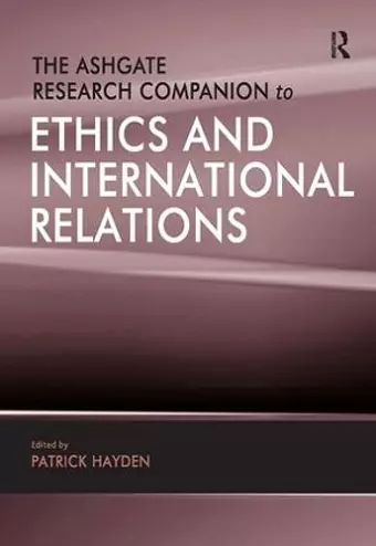 The Ashgate Research Companion to Ethics and International Relations cover