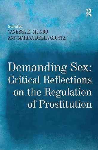 Demanding Sex: Critical Reflections on the Regulation of Prostitution cover