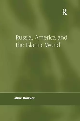 Russia, America and the Islamic World cover