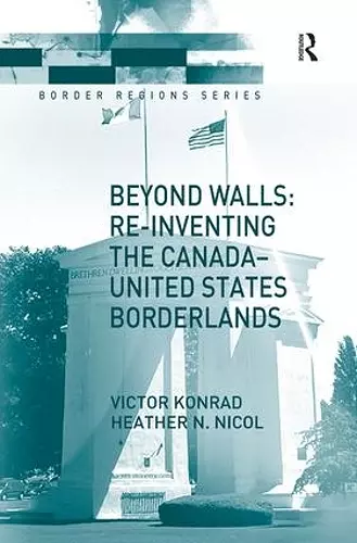 Beyond Walls: Re-inventing the Canada-United States Borderlands cover