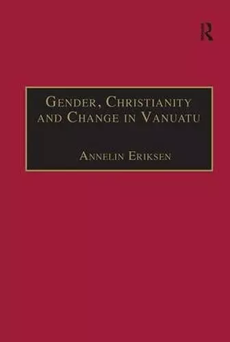 Gender, Christianity and Change in Vanuatu cover