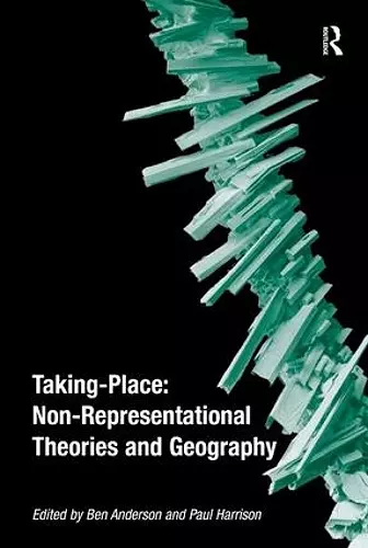 Taking-Place: Non-Representational Theories and Geography cover