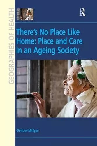 There's No Place Like Home: Place and Care in an Ageing Society cover