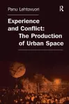 Experience and Conflict: The Production of Urban Space cover