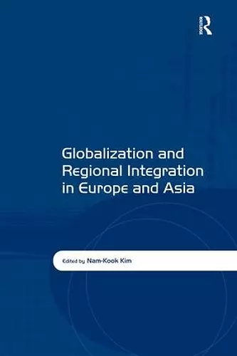 Globalization and Regional Integration in Europe and Asia cover