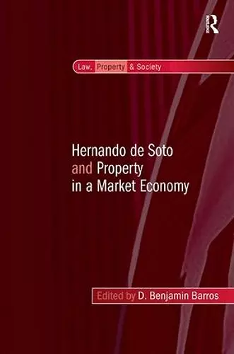 Hernando de Soto and Property in a Market Economy cover