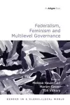 Federalism, Feminism and Multilevel Governance cover