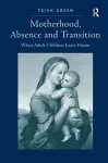 Motherhood, Absence and Transition cover