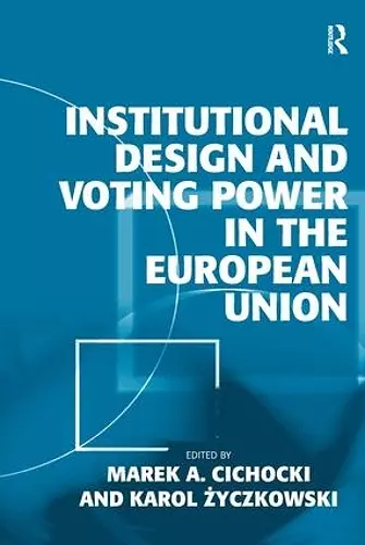 Institutional Design and Voting Power in the European Union cover