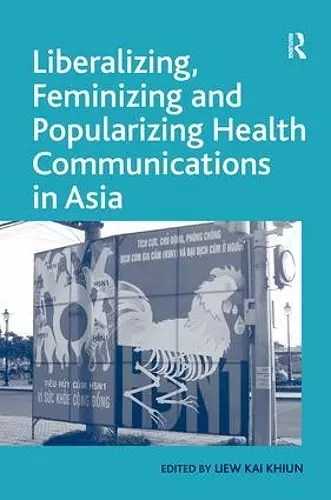 Liberalizing, Feminizing and Popularizing Health Communications in Asia cover