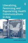 Liberalizing, Feminizing and Popularizing Health Communications in Asia cover