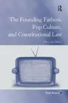 The Founding Fathers, Pop Culture, and Constitutional Law cover