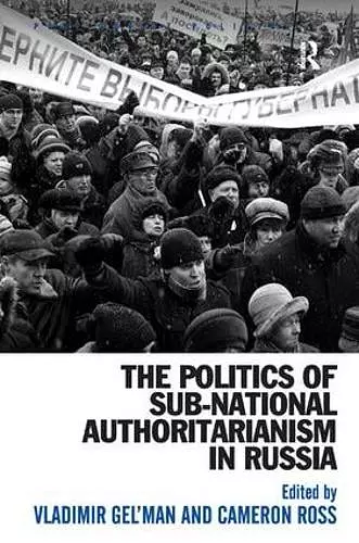 The Politics of Sub-National Authoritarianism in Russia cover