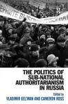 The Politics of Sub-National Authoritarianism in Russia cover