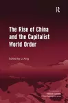 The Rise of China and the Capitalist World Order cover