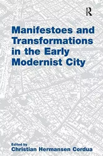 Manifestoes and Transformations in the Early Modernist City cover