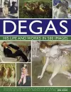 Degas: His Life and Works in 500 Images cover