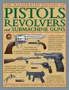 The Illustrated History of Pistols, Revolvers and Submachine Guns cover