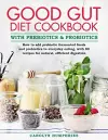 The Good Gut Diet Cookbook: with Prebiotics and Probiotics cover