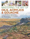 Mastering the Art of Oils, Acrylics & Gouache cover