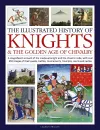 Knights and the Golden Age of Chivalry, The Illustrated History of cover