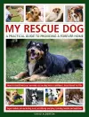 My Rescue Dog: A practical guide to providing a forever home cover