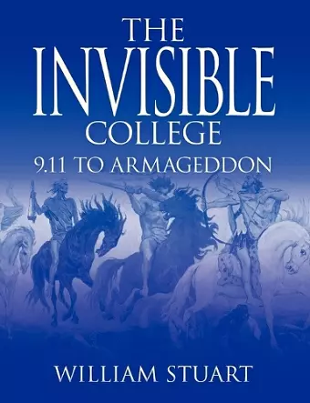 The Invisible College: 9.11 to Armageddon cover