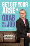 Get Off Your Arse and Grab that New Job cover