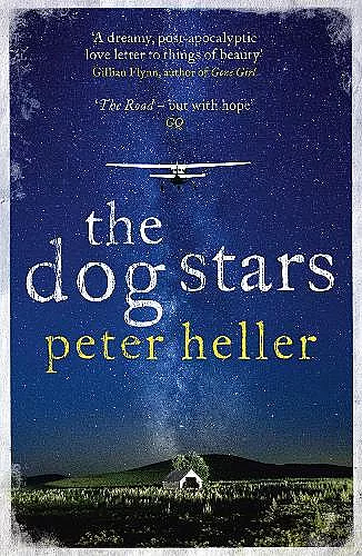 The Dog Stars: The hope-filled story of a world changed by global catastrophe cover