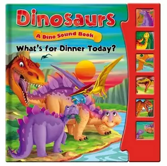 Dinosaurs, Dino Sound Book - What's for Dinner Today? cover