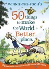 Winnie the Pooh: 50 Things to Make the World a Better Place cover
