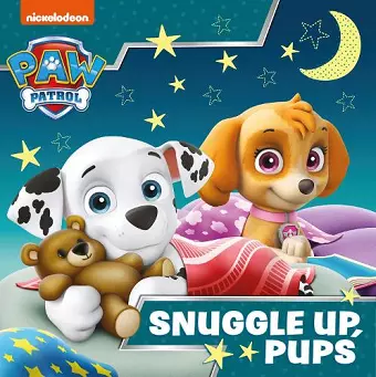 Paw Patrol Picture Book – Snuggle Up Pups cover