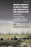 Water Scarcity, Climate Change and Conflict in the Middle East cover