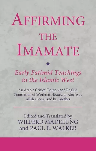 Affirming the Imamate: Early Fatimid Teachings in the Islamic West cover