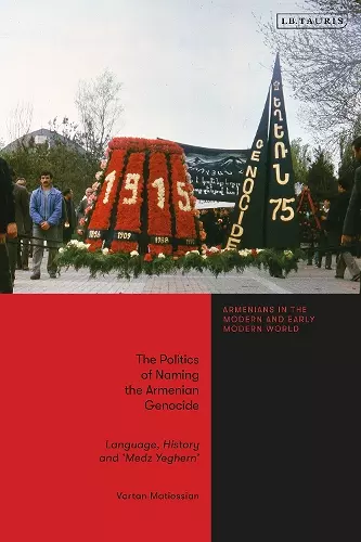The Politics of Naming the Armenian Genocide cover